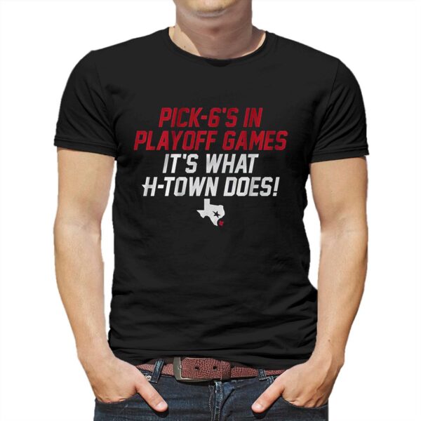 Houston Pick-6’s In Playoff Games Shirt
