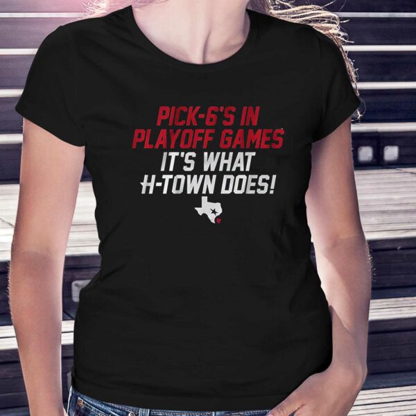 Houston Pick-6’s In Playoff Games Shirt