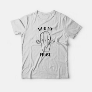 Hug Me Please Cactus T-shirt