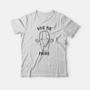 Hug Me Please Cactus T-shirt 3 Hug Me Please Cactus T shirt 4