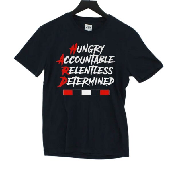 Hugry Accountable Relentless Determined Shirt