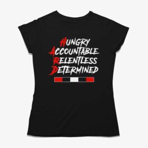 Hugry Accountable Relentless Determined Shirt