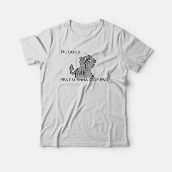 I’m Finna Stop Fwu Funny Cat T-shirt