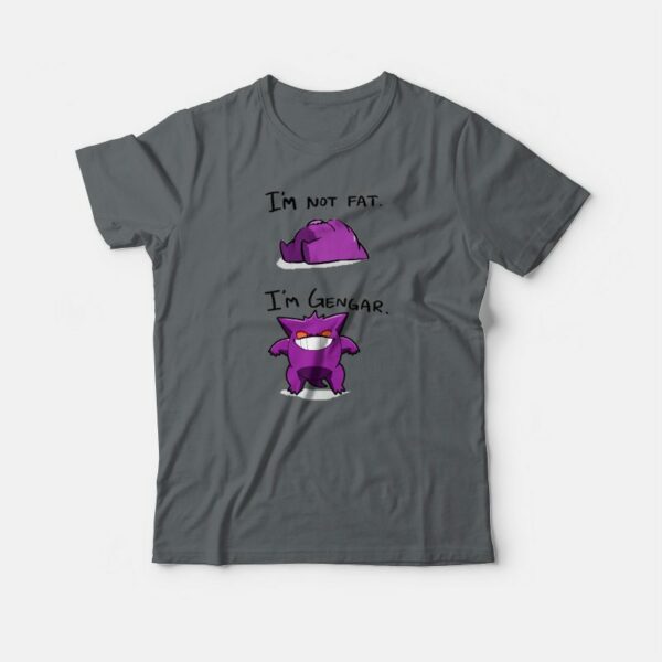 I’m Not Fat I’m Gengar Funny T-shirt