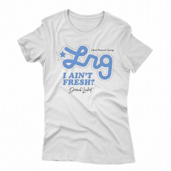 I Aint Fresh Derrick Lambert T-shirt