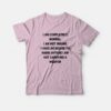 I Am Completely Normal I Am Not Insane T-Shirt