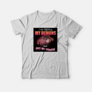 I Am Fighting Demons and They Are Winning T-Shirt 1 I Am Fighting Demons and They Are Winning T Shirt 2