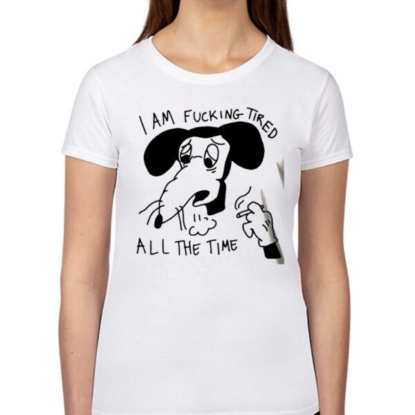 I Am Fucking Tired All The Time Lady Gaga Shirt