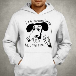 I Am Fucking Tired All The Time Lady Gaga Shirt 2 I Am Fucking Tired All The Time Lady Gaga Shirt 3