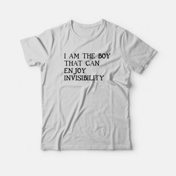 I Am The Boy That Can Enjoy Invisibility T-Shirt