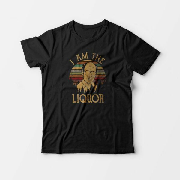 I Am The Liquor T-shirt For Man’s And Women’s