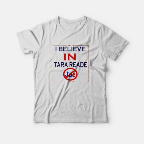 I Believe In Tara Reade Joe T-Shirt