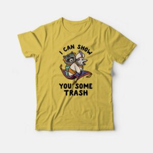 I Can Show You Some Trash T-shirt 2 I Can Show You Some Trash T shirt 3