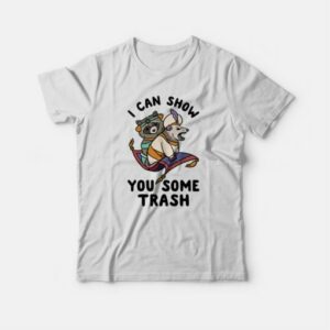 I Can Show You Some Trash T-shirt 3 I Can Show You Some Trash T shirt 4