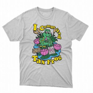 I Commited Tax Frog Shirt I Commited Tax Frog Shirt