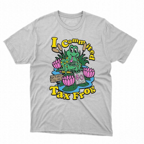 I Commited Tax Frog Shirt