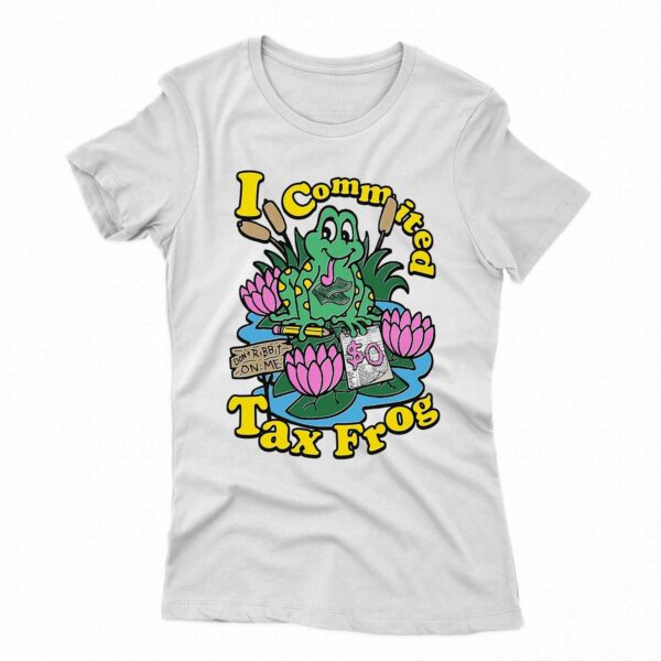 I Commited Tax Frog Shirt