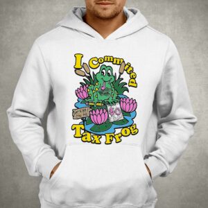 I Commited Tax Frog Shirt 2 I Commited Tax Frog Shirt 3