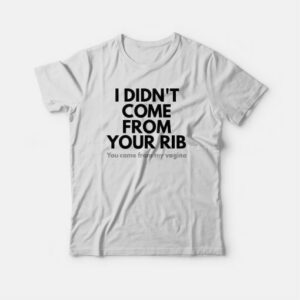 I Didnt Come From Your Rib Feminist T shirt 3
