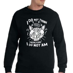 I Do Not Think Therefore I Do Not Am Shirt 3 I Do Not Think Therefore I Do Not Am Shirt 4