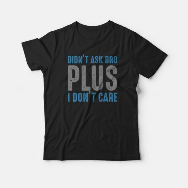 I Don’t Care T-Shirt