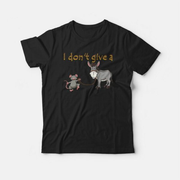 I Don’t Give A Rats Ass Mouse Walking Donkey T-shirt