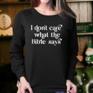 I Don't Care What The Bible Says Shirt 3 I Dont Care What The Bible Says Shirt 4