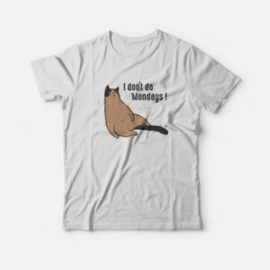 I Don’t Do Mondays T-shirt