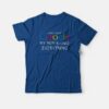 I Don’t Need Google My Mom Knows Everything T-shirt