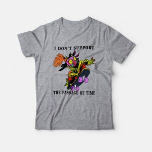 I Don’t Support The Passage Of Time T-Shirt