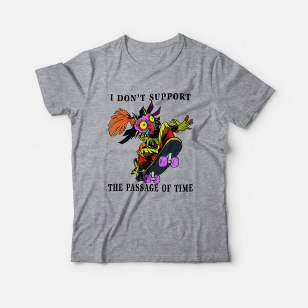 I Don’t Support The Passage Of Time T-Shirt