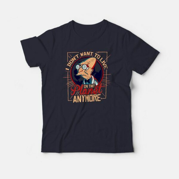 I Don’t Want To Live On This Planet Anymore T-Shirt