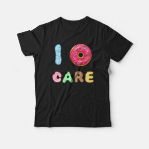 I Donut Care Donuts T-shirt I Donut Care Donuts T-shirt