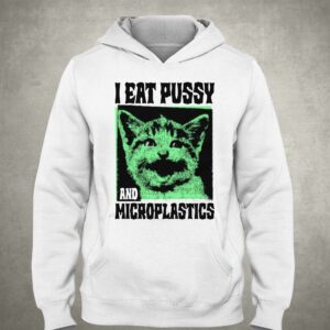 I Eat Pussy And Microplastics Shirt 2 I Eat Pussy And Microplastics Shirt 3