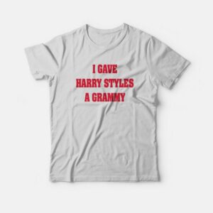 I Gave Harry a Grammy T-Shirt