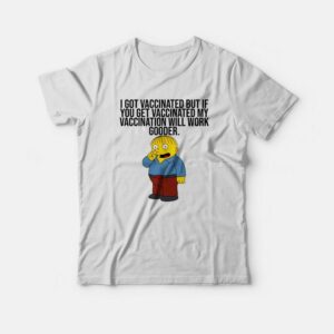 I Got Vaccinated But If You Get Vaccinated T-shirt Ralph Simpsons