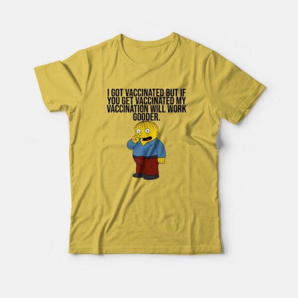 I Got Vaccinated But If You Get Vaccinated T-shirt Ralph Simpsons