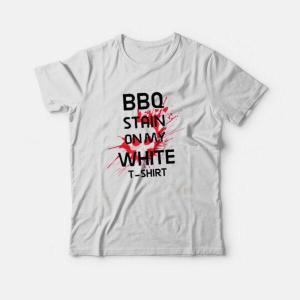 I Got a BBQ Sain on My White Lyrics T-shirt