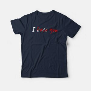 I Hate Love You Hidden Message T shirt 3