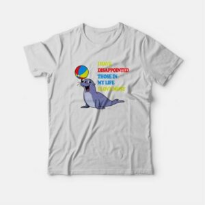 I Have Disappointed Those In My Life I Love Most T-Shirt 2 I Have Disappointed Those In My Life I Love Most T Shirt 3