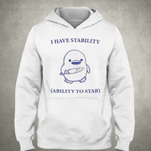 I Have Stability Ability To Stab Shirt 2 I Have Stability Ability To Stab Shirt 3