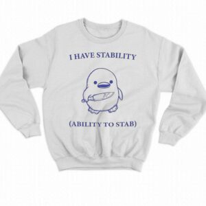 I Have Stability Ability To Stab Shirt 3 I Have Stability Ability To Stab Shirt 4