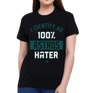 I Identify As 100 Astros Hater T-shirt For Seattle Baseball Fans
