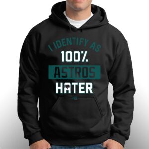 I Identify As 100 Astros Hater T-shirt For Seattle Baseball Fans 2 I Identify As 100 Astros Hater T shirt For Seattle Baseball Fans 3