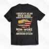 I Identify As An Over Taxed Under Represented Non-woke Pissed Off American Citizen Shirt