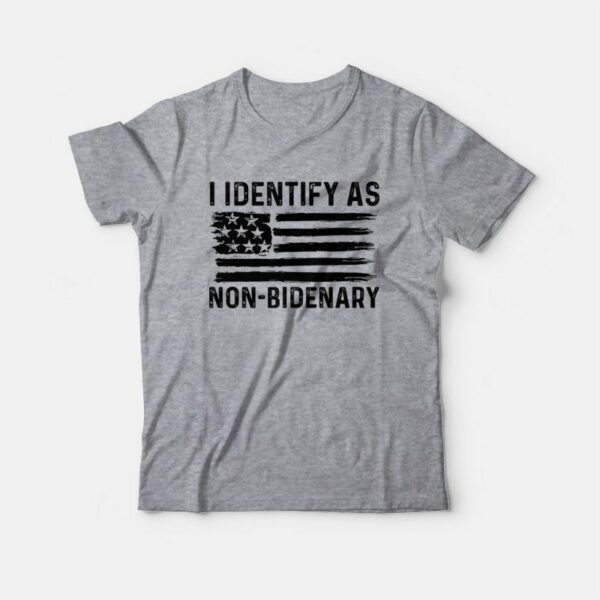 I Identify As Non-Bidenary T-Shirt