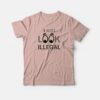 I Just Look Illegal Funny T-shirt