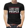 I Like Cars More Than People T-shirt
