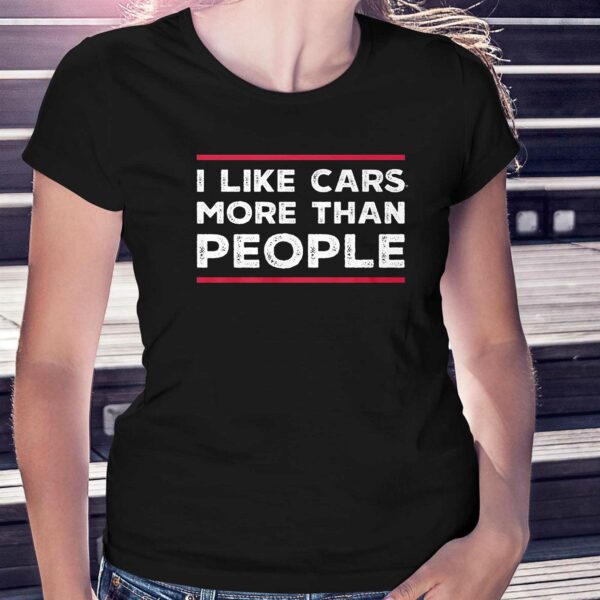 I Like Cars More Than People T-shirt