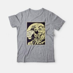 I Like You Ill Kill You Last Killer Clown T Shirt 3